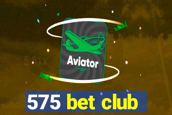 575 bet club